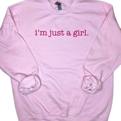 I'm Just a Girl Sweatshirt